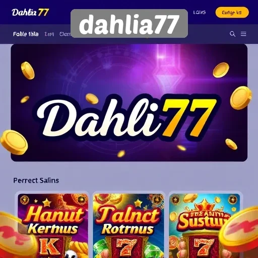 Mengenal Lebih Jauh Tentang Situs Game Dahlia77